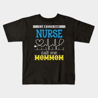 My Favorite Nurse Calls Me mommom Funny Mother's Gift Kids T-Shirt